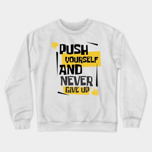 push yourself and never give up Crewneck Sweatshirt by BINTSTUDIO